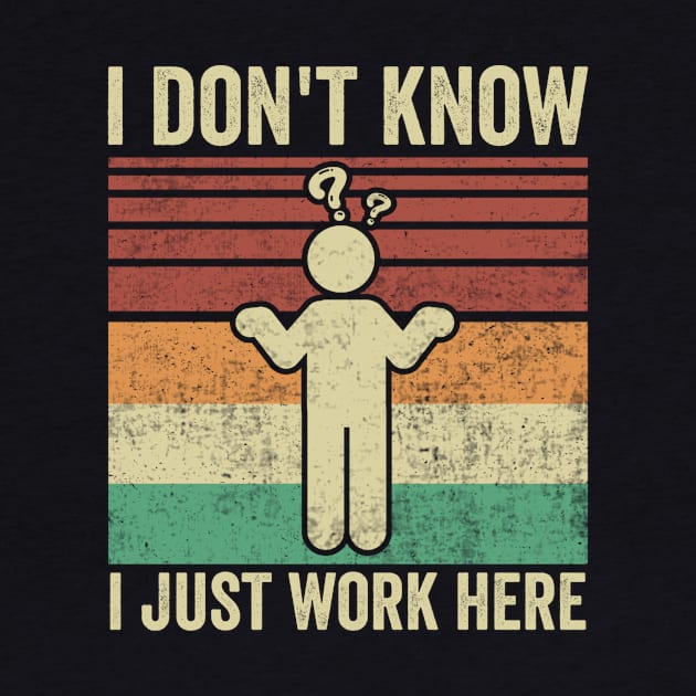 I Dont Know I Just Work Here Funny Office Humor by Visual Vibes